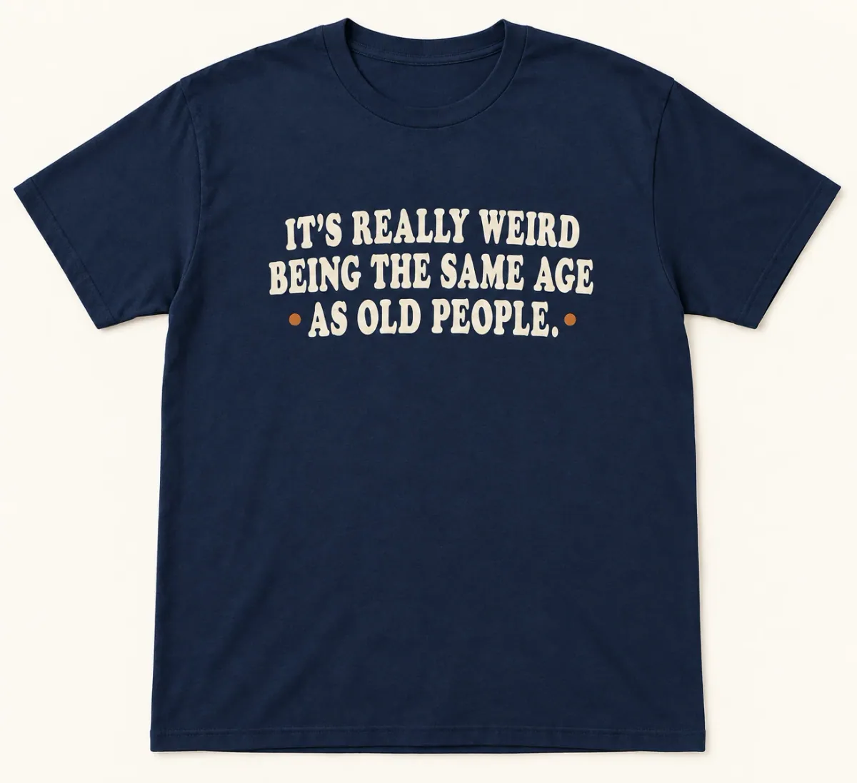 Same Age as Old People Tee in Navy